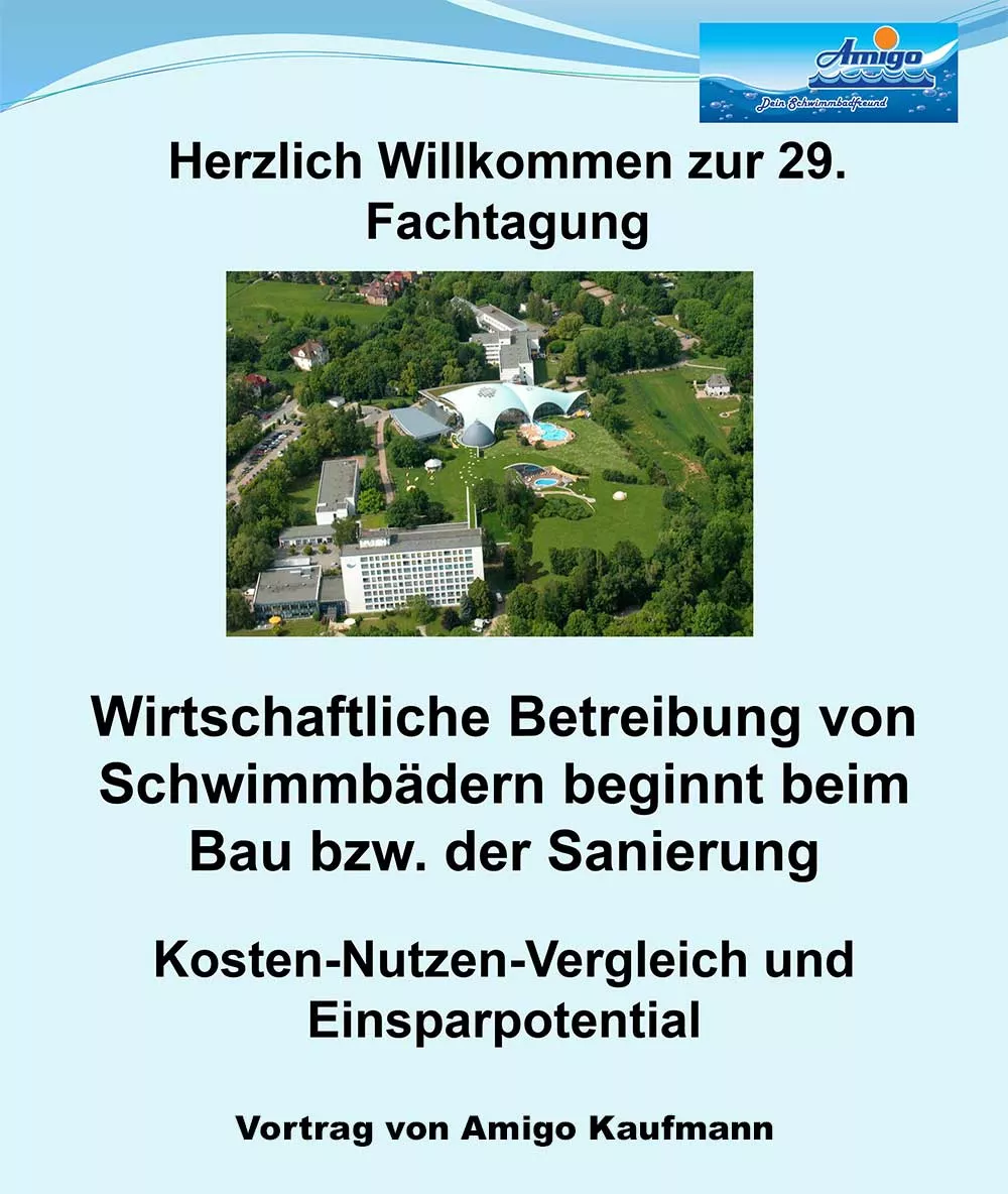 Vortrag von Amigo Kaufmann - Wirtschaftliche Betreibung von Schwimmbädern beginnt beim Bau bzw. der Sanierung